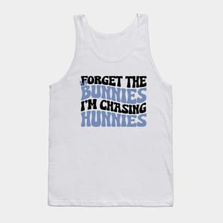 Forget the Bunnies I'm Chasing Hunnies Tank Top